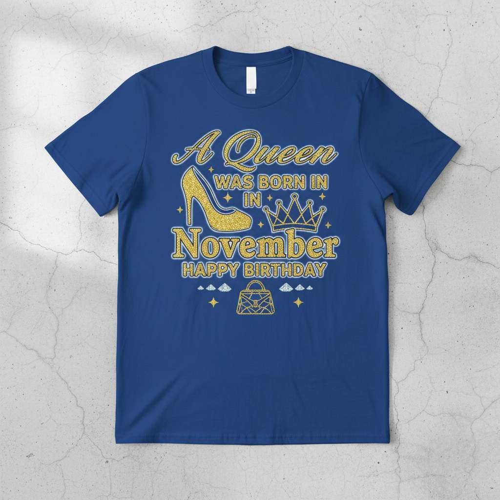 A Queen Was Born In November Happy Birthday T-Shirt, Birthday Graphic Tee Idea