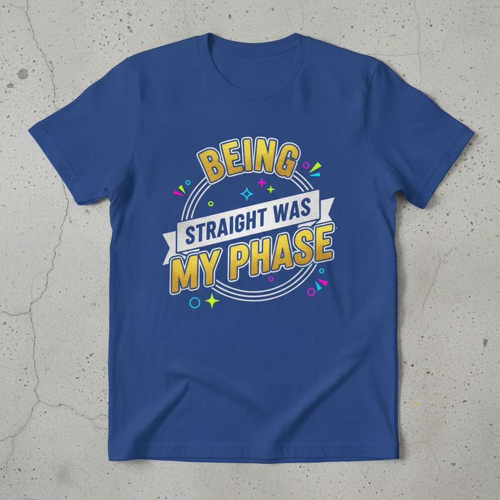 Being Straight Was My Phase Graphic T-Shirt, Pride Tee Merch