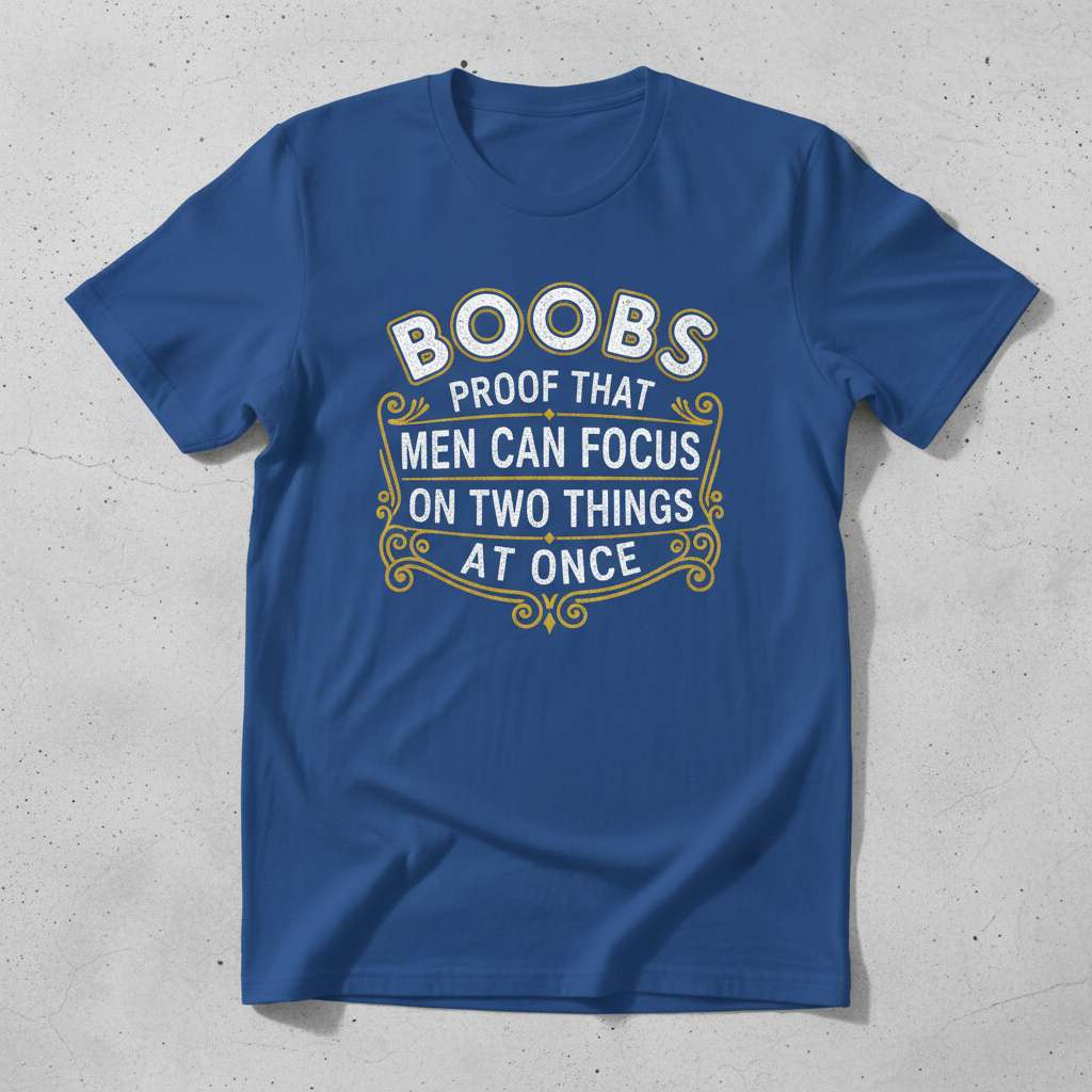 Boobs Proof That Men Can Focus On Two Things At Once Funny T-Shirt, Innuendo Tee Gift