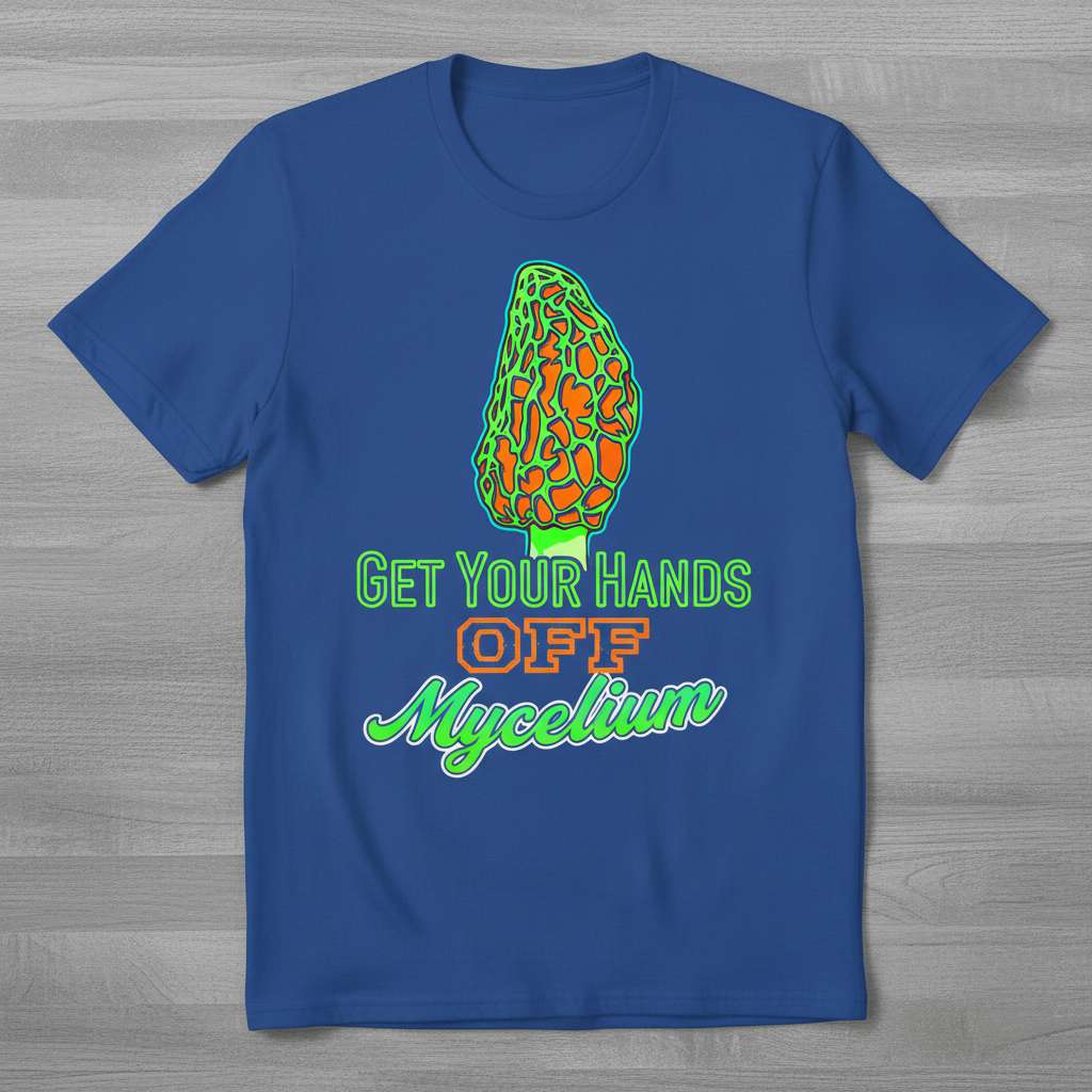 Get Your Hands Off Mycelium Graphic T-Shirt, Funny Mushroom Tee