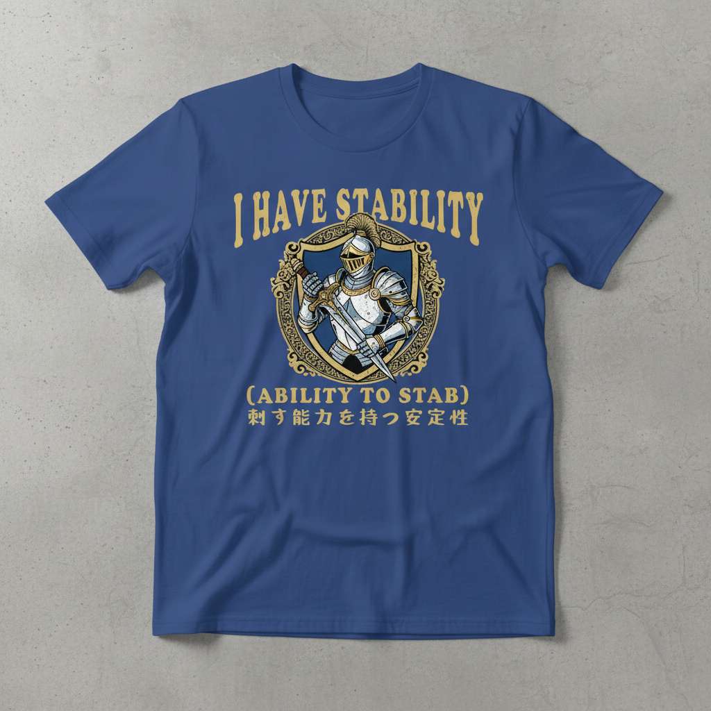 I Have Stability (Ability To Stab) Knight T-Shirt, Funny Graphic Tee