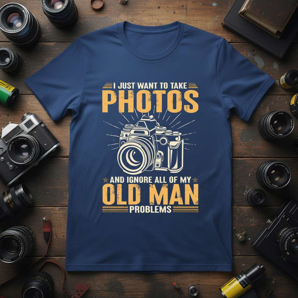 I Just Want To Take Photos And Ignore All Of My Old Man Problems Graphic T-Shirt, Funny Photography Tee
