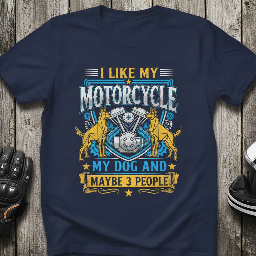 I Like My Motorcycle My Dog And Maybe 3 People Graphic T-Shirt, Funny Gift Tee