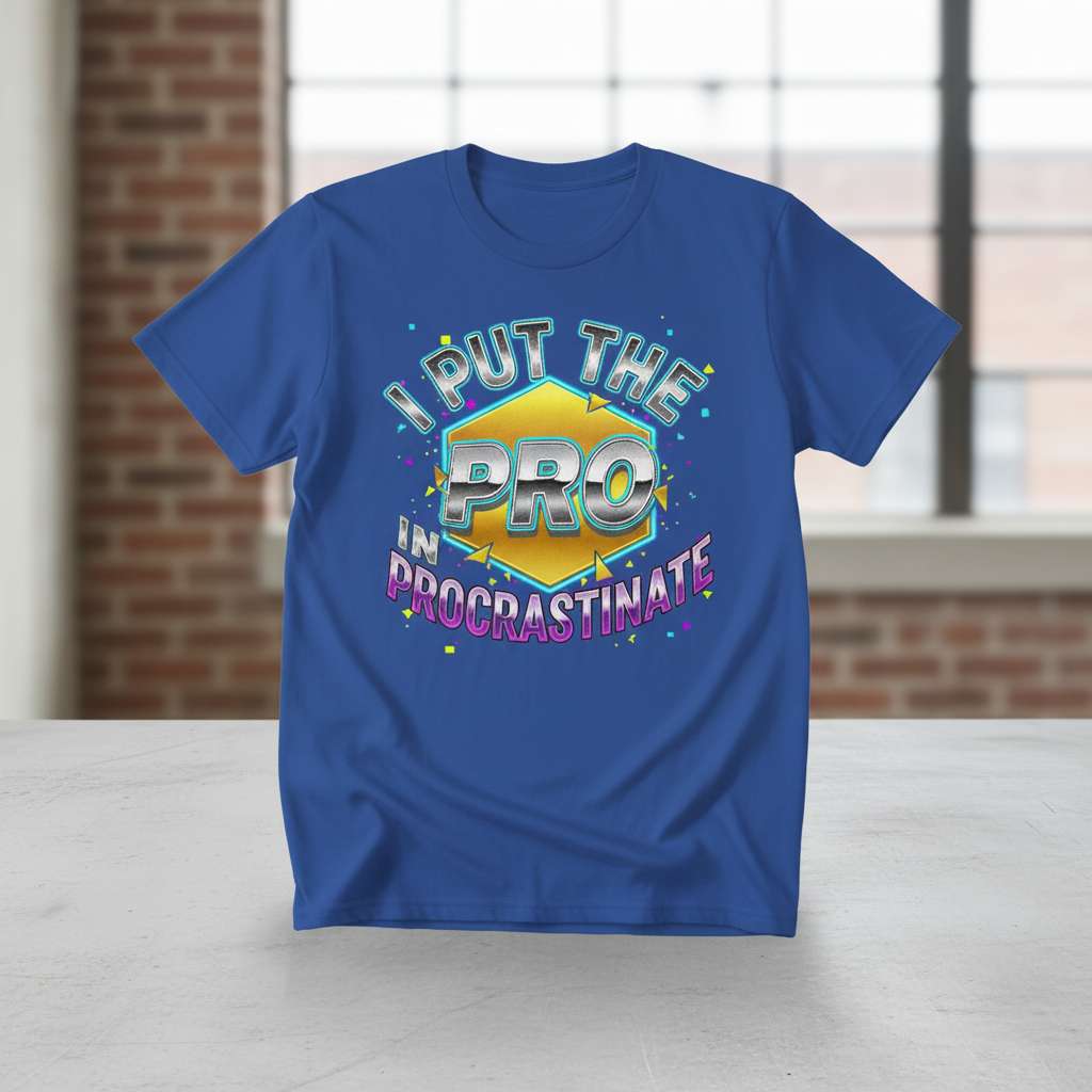 I Put The Pro In Procrastinate Graphic T-Shirt, Funny Tee Gift Idea