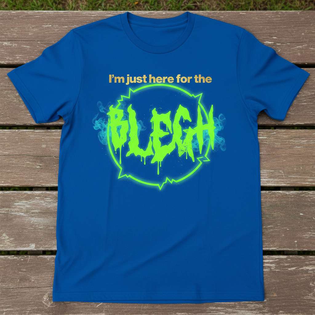 Im Just Here For The Blech Graphic T-Shirt, Funny Band Tee Merch