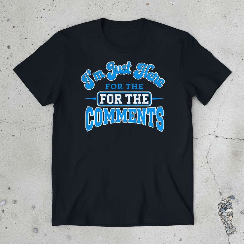 Im Just Here For The Comments T-Shirt, Funny Graphic Tee Gift Idea