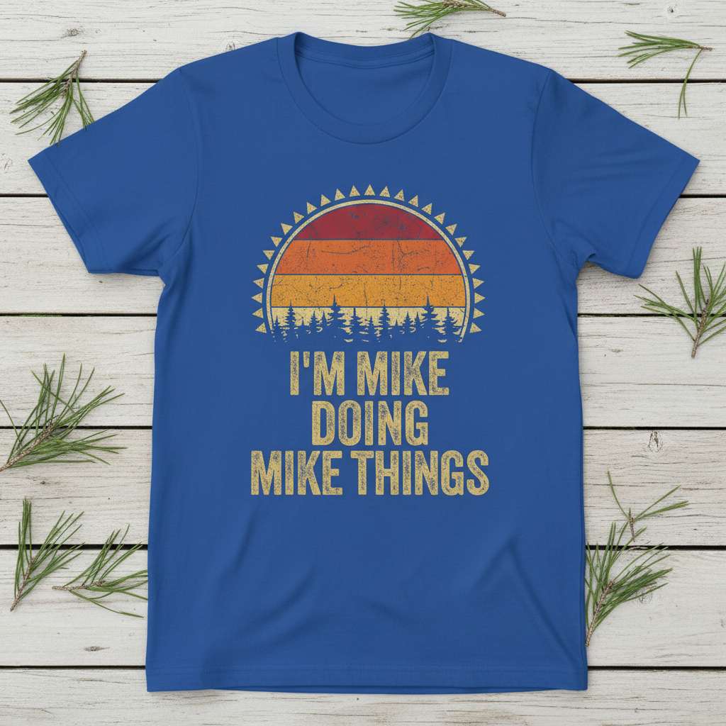 Im Mike Doing Mike Things Retro T-Shirt, Funny Birthday Tee Gift Idea