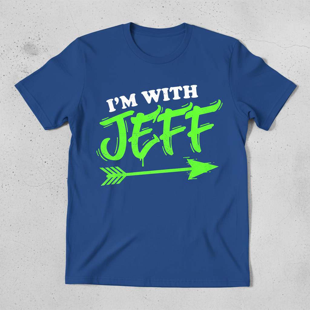 Im With Jeff T-Shirt, Funny Name Idea Tee