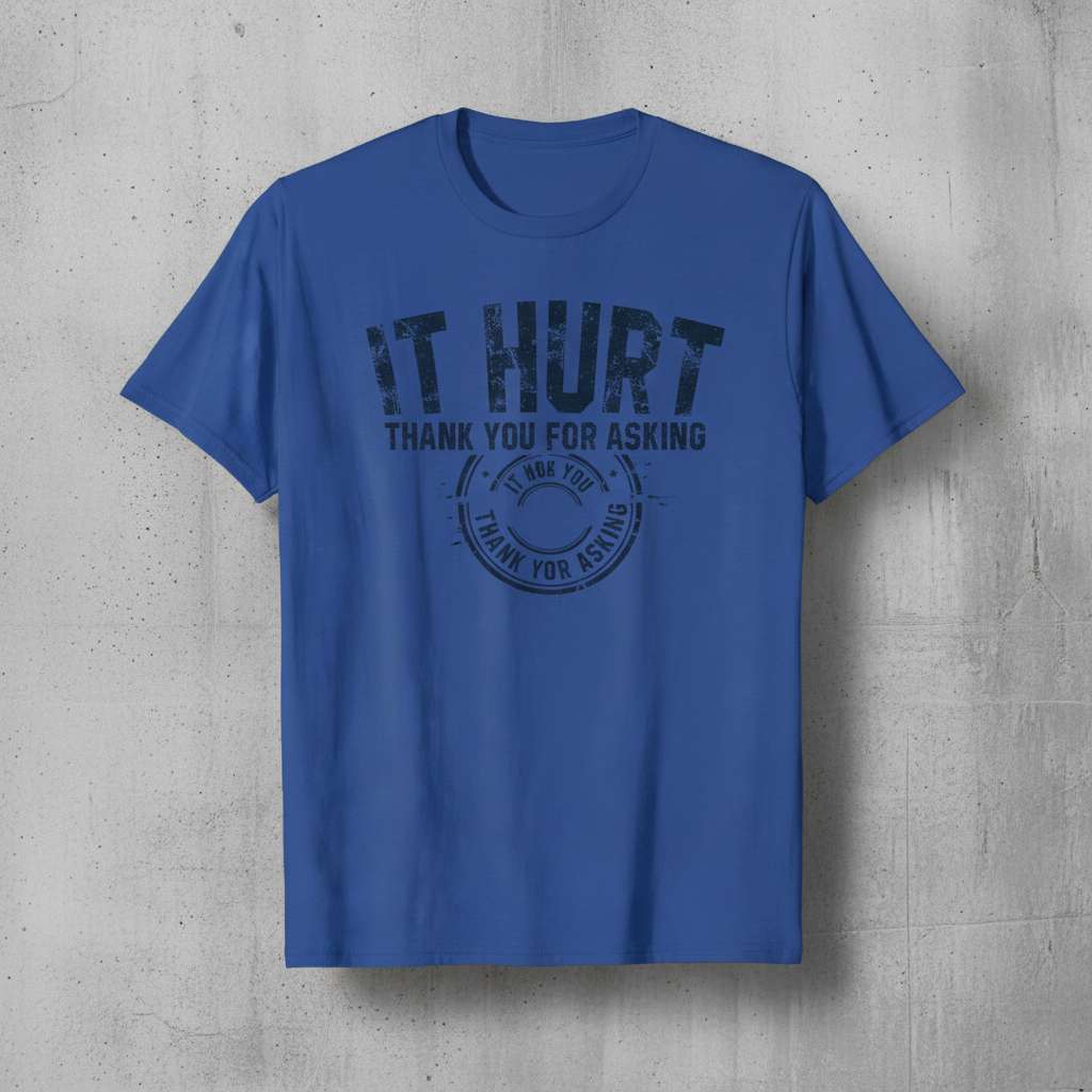 It Hurt Thank You For Asking Graphic T-Shirt, Funny Get Well Tee Gift Idea