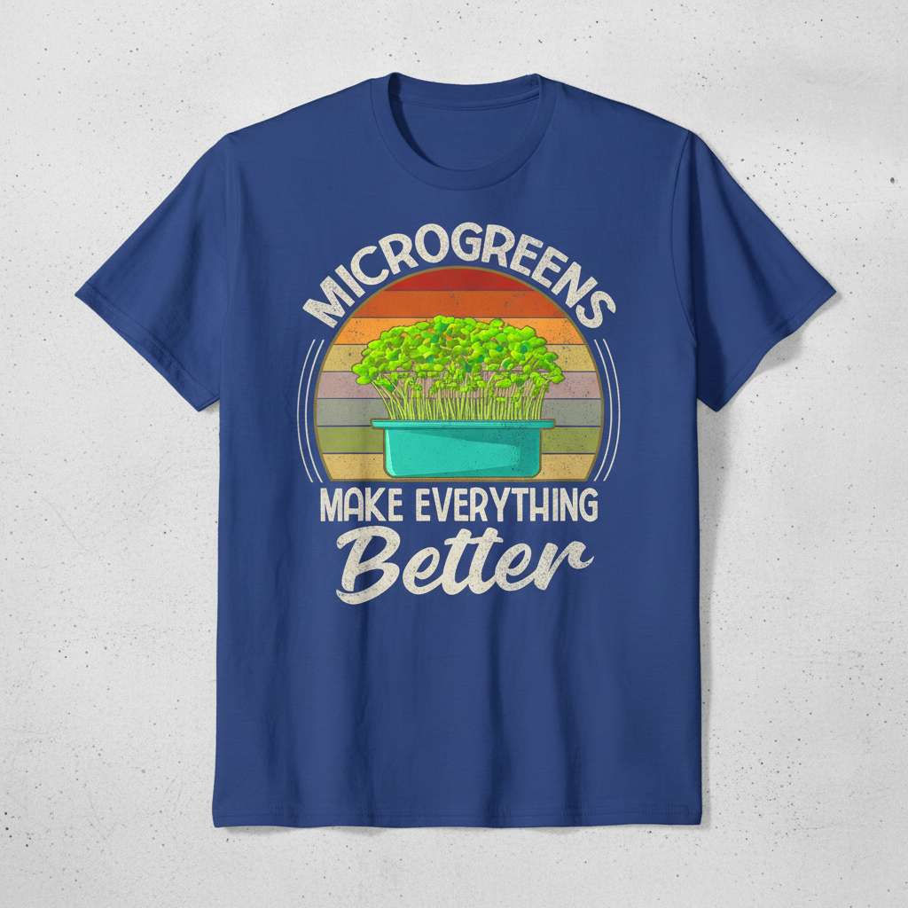 Microgreens Make Everything Better Funny T-Shirt, Graphic Microgreen Farmer Tee Gift Idea