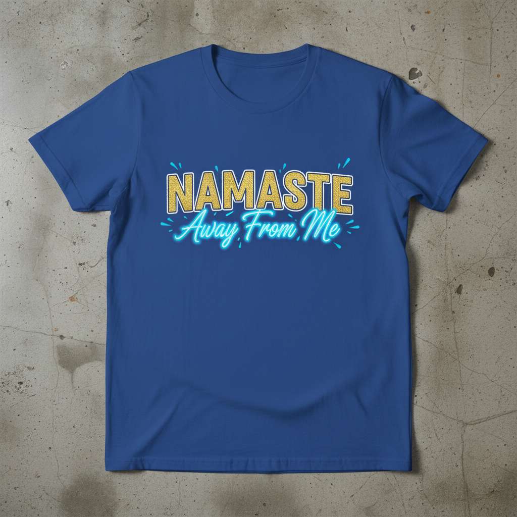 Namaste Away From Me Graphic T-Shirt, Funny Novelty Tee
