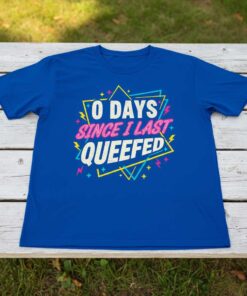 0 Days Since I Last Queefed Retro Funny Graphic T-Shirt Novelty Tee Gift Idea