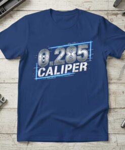 0.285 Caliper Graphic T-Shirt Machinist Metalworker Tee Novelty Gift Gear