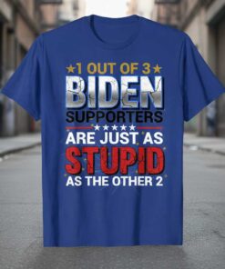 1 Out Of 3 Biden Supporters Are Just As Stupid Graphic T-Shirt Tee Novelty Merch