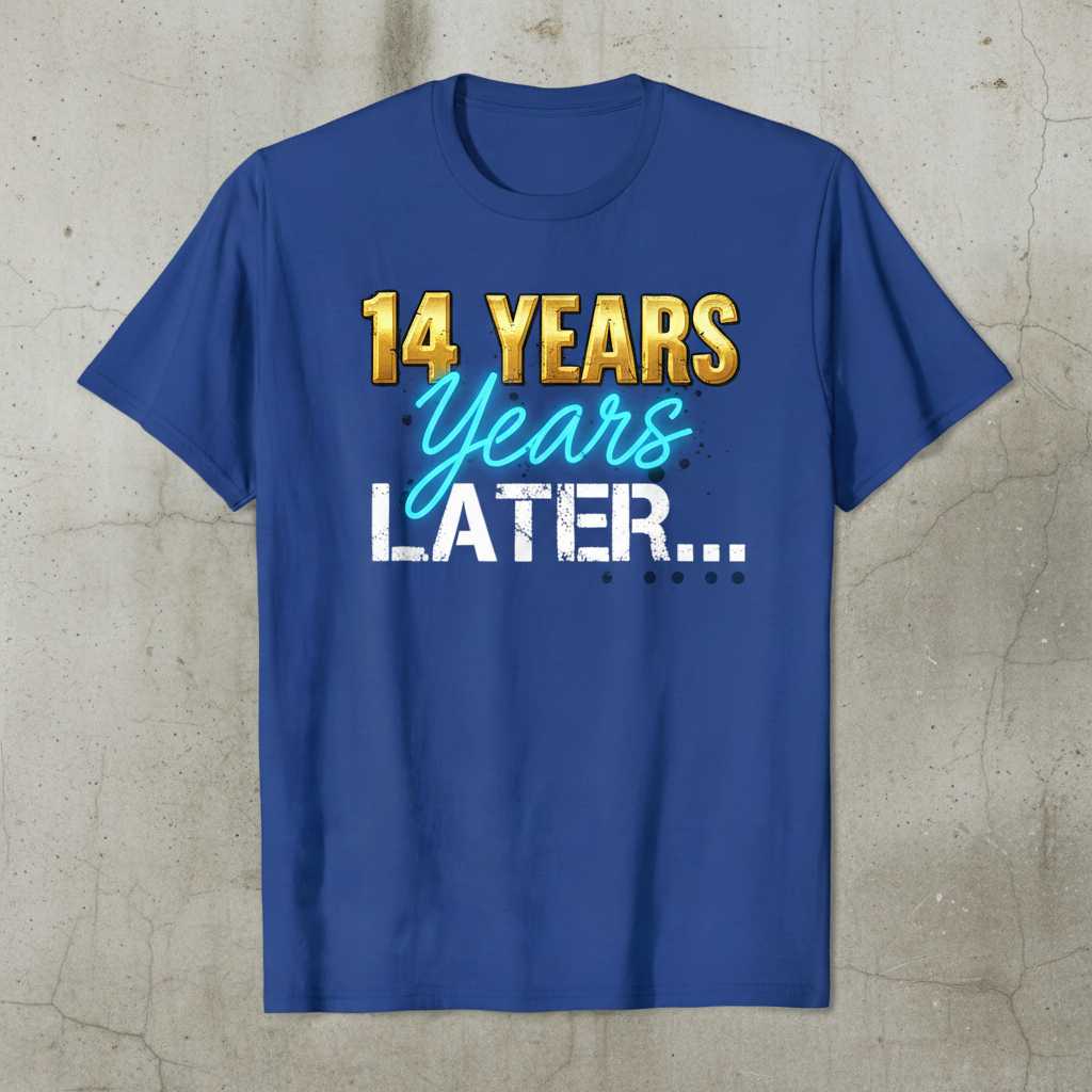 14 Years Years Later Graphic T-Shirt Tee Novelty Birthday Gift Idea Clothing