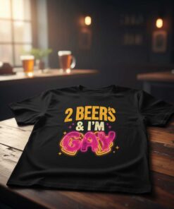 2 Beers & Im Gay Graphic T-Shirt Funny LGBTQ Novelty Tee Gift Idea