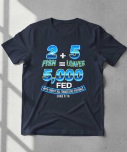 2 Fish 5 Loaves 5000 Fed Christian T-Shirt Bible Verse Luke 9-16 Graphic Tee