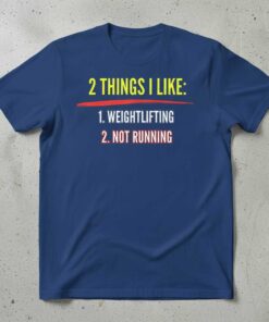 2 Things I Like Weightlifting Not Running Funny Graphic T-Shirt Tee Gift Idea