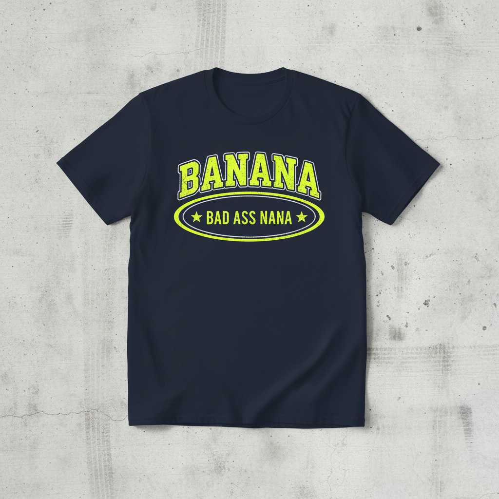 BANANA Bad Ass Nana Graphic T-Shirt Novelty Tee Gift Idea for Grandma