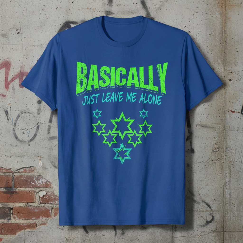 Basically Just Leave Me Alone Graphic T-Shirt Novelty Tee Unisex Casual Top