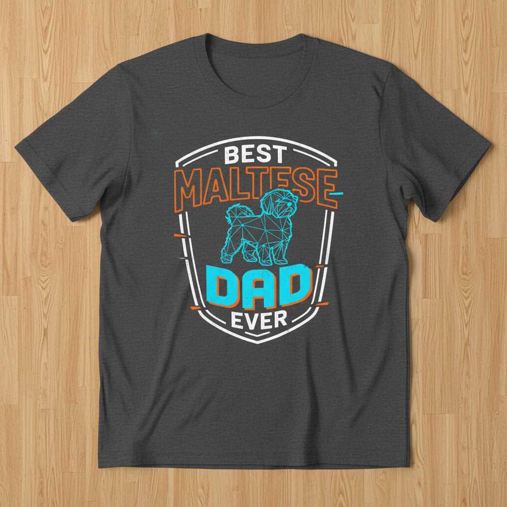 Best Maltese Dad Ever Graphic T-Shirt Tee Novelty Gift Clothing for Dog Lovers