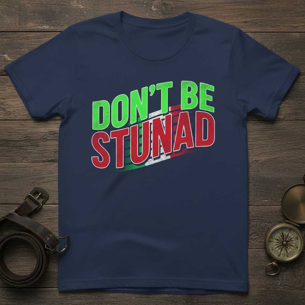 DONT BE STUNAD Italian American Graphic T-Shirt Novelty Tee Gift for Fan