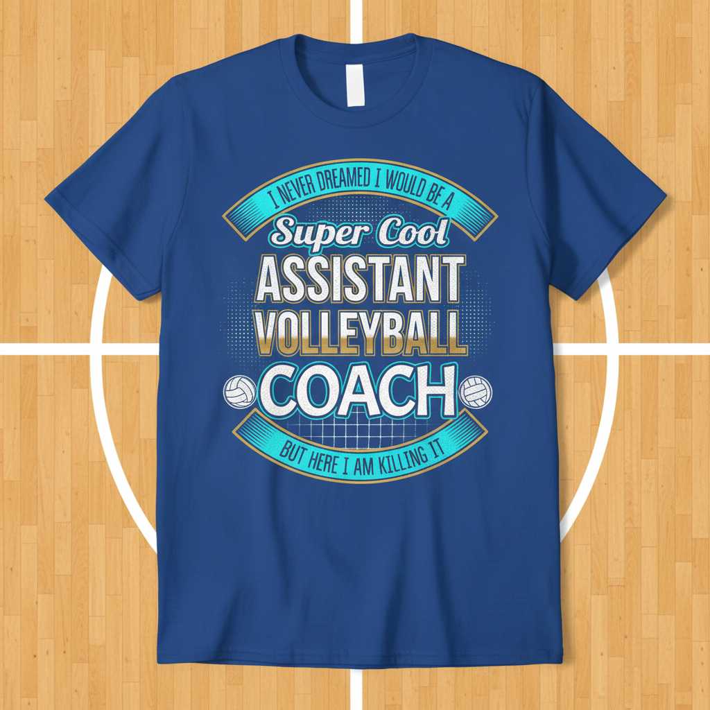 I Never Dreamed I Would Be a Super Cool Assistant Volleyball Coach T-Shirt Tee Gift