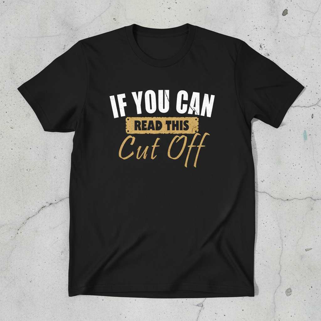 IF YOU CAN READ THIS CUT OFF Graphic T-Shirt Tee Novelty Gift for Bartender Fans