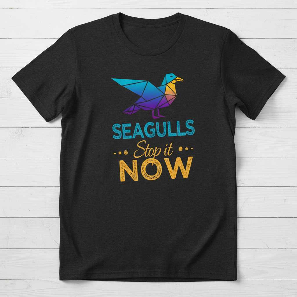 Seagulls Stop It Now Graphic T-Shirt Funny Bird Lover Tee Novelty Gift Idea