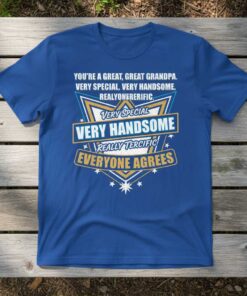 You’re A Great Grandpa Very Handsome Everyone Agrees Graphic T-Shirt Tee Gift