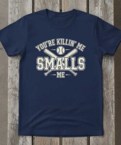 Youre Killin Me Smalls T-Shirt Tee Baseball Graphic Novelty Gift for Sports Fans