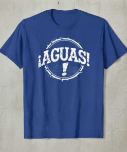 ¡AGUAS! Distressed Mexican Slang Graphic T-Shirt Tee Novelty Unisex Top Gift Idea