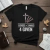 Christian t-shirt design featuring the quote "1 CROSS + 3 NAILS 4 GIVEN" with a graphic of a cross and