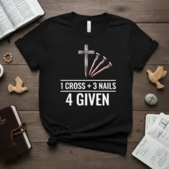 Christian t-shirt design featuring the quote "1 CROSS + 3 NAILS 4 GIVEN" with a graphic of a cross and