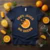 100% Juice No Seeds text design with a splashing orange slice graphic on a navy t-shirt