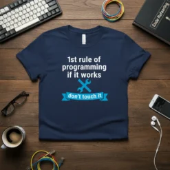 Navy t-shirt with white text: "1st rule of programming if it works" and a blue banner with "don't touch it"
