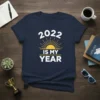 Navy t-shirt with white text "2022 IS MY YEAR" and a yellow sun graphic