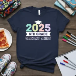 2025 6th Grade Sign My Shirt text with graduation cap graphic on a navy t-shirt