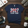 2027 IS MY YEAR bold graphic design printed on comfortable cotton t-shirt