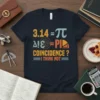 Math humor t-shirt with "3.14 = π Δ!& = PI COINCIDENCE ? I THINK NOT" quote in retro font