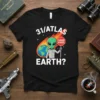 31/ATLAS EARTH? HARD PASS alien t-shirt with green alien holding a stop sign near Earth and a meteor