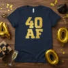 Navy blue t-shirt with large gold glitter text "40 AF" for a 40th birthday celebration