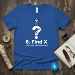 T-shirt with "6. Find X here it is, that was easy." text and a wizard pointing to an X on