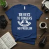 88 Keys 10 Fingers No Problem piano t-shirt with keyboard graphic and hands