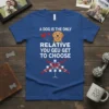 Blue t-shirt with white text: "A DOG IS THE ONLY RELATIVE YOU GEU GET TO CHOOSE", featuring a golden retriever
