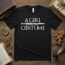 A Girl Has No Costume text with sword graphic on a black t-shirt, inspired by fantasy series