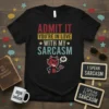 Black t-shirt with "Admit It You're In Love With My Sarcasm" text in red, yellow, and teal, featuring a cartoon