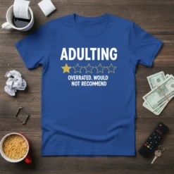 Adulting Overrated Would Not Recommend t-shirt with white text and a single gold star rating