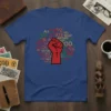T-shirt with 'All Am I She Yes Are At Ate Want' quote and red raised fist graphic, in multiple colors
