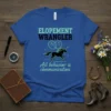 Elopement Wrangler t-shirt with horse graphic and quote "All behavior is communication" and wedding rings